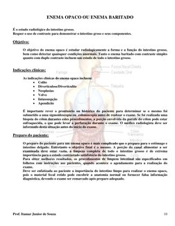 ENEMA OPACO OU ENEMA BARITADO
É o estudo radiológico do intestino grosso.
Requer o uso de contraste para demonstr
