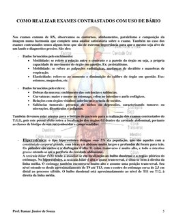 COMO REALIZAR EXAMES CONTRASTADOS COM USO DE BÁRIO
Nos exames comuns de RX, observamos os contornos, alinhamen