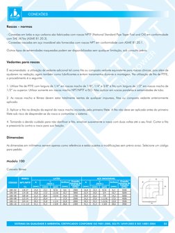 SISTEMAS DA QUALIDADE E AMBIENTAL CERTIFICADOS CONFORME ISO 9001:2000, ISO/TS 16949:2002 E ISO 14001:2004
CONEXÕES
03
Roscas