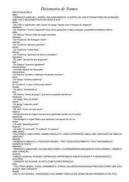 Dicionario de Nomes
{PRIVATE}LETRA A
ABEL
-"HEBRAICO (HEB-HEL). SOPRO, ESVAINECIMEN