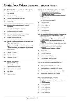 Domande
Human Factor
Professione Volare
231)
Which of the following symptoms can mark a beginning
hyperventilation?
A
Slow