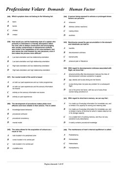 Domande
Human Factor
Professione Volare
249)
Which symptom does not belong to the following list:
A
leans
B
bends
C
chokes
D