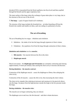 dioxide (CO2) is transmitted from the blood capillaries into the alveoli and then expelled
through the bronchi and the upper