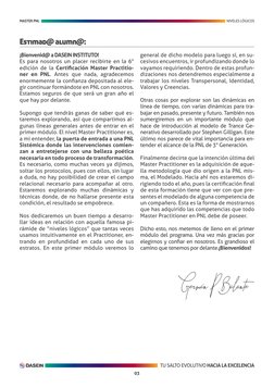 03
TU SALTO EVOLUTIVO HACIA LA EXCELENCIA
MASTER PNL
NIVELES LÓGICOS
¡Bienvenid@ a DASEIN INSTITUTO!
Es para nosotros un pla