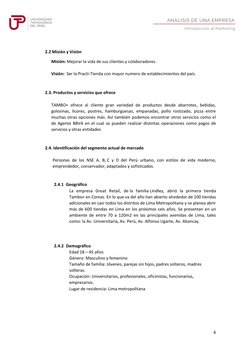 6
2.2 Misión y Visión
Misión: Mejorar la vida de sus clientes y colaboradores.
Visión: Ser la Practi-Tienda