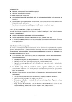 4
Otra distinción:
•
Cache de instrucciones (almacena instrucciones).
•
Cache de datos (almacena datos).
Se puede o