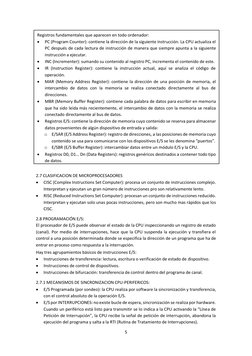 5
2.7 CLASIFICACION DE MICROPROCESADORES
•
CISC (Complex Instructions Set Computer): procesa un conjunto de instrucc