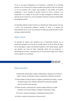 El tiro es una parte fundamental en la formación y desarrollo de la actividad
policial, no con el ánimo de ser expertos tirad