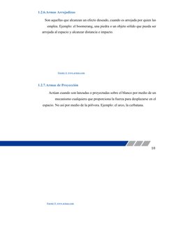 1.2.6.Armas Arrojadizas
Son aquellas que alcanzan un efecto deseado, cuando es arrojada por quien las
emplea. Ejemplo: el