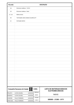 FOLHAS
55
56
57 - 59
60
61
PROJETO:
CLÓVIS GOUDEL
24/09/2009
ESCALA
DESENHO :
CLÓVIS GOUDEL
24/09/2009
S/ESC.
CONFERE:
PAULO