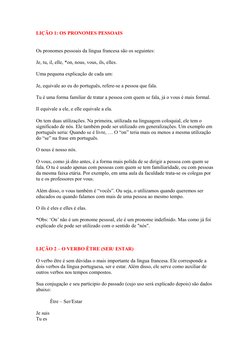 LIÇÃO 1: OS PRONOMES PESSOAIS
Os pronomes pessoais da língua francesa são os seguintes:
Je, tu, il, elle, *on, nous, vous, il