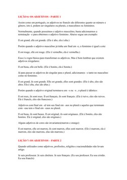 LIÇÃO 6: OS ADJETIVOS - PARTE 1
Assim como em português, os adjetivos no francês são diferentes quanto ao número e
gênero, i