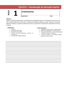EDU/CCE – Coordenação de Educação Espírita
AULA
1
O PENTECOSTES
Expositor(a):
Data:
Objetivos:
Explicar o