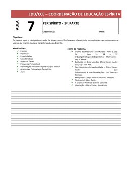 EDU/CCE – COORDENAÇÃO DE EDUCAÇÃO ESPÍRITA
AULA
7
PERISPÍRITO - 1ª. PARTE
Expositor(a):
Data:
Objetivos:
Es