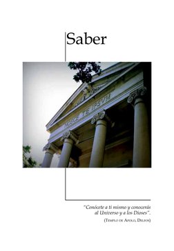 Saber
“Conócete a ti mismo y conocerás
al Universo y a los Dioses”.
(Templo de Apolo, Delfos)