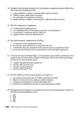 24. Initiation of the activation mechanism of the alternative complement pathway differs from
that of the classical pathway