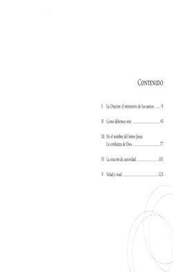 CONTENIDO
La Oración: el ministerio de los santos
9
Il
Cómo debemos orar
43
III En el nombre del Señor Jesús
La confianza de
