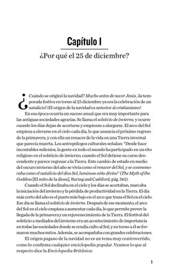 1
Capítulo 1
¿Por qué el 25 de diciembre?
¿
Cuándo se originó la navidad? Mucho antes de nacer Jesús, ¡la tem-
porada festiva