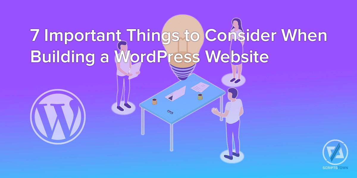 7 Important Things to Consider When Building a WordPress Website