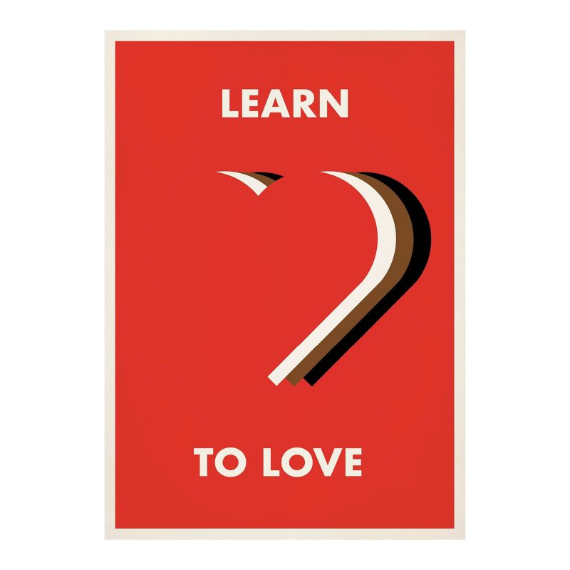Learn To Love Print