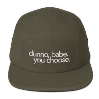 dunno babe you choose hat