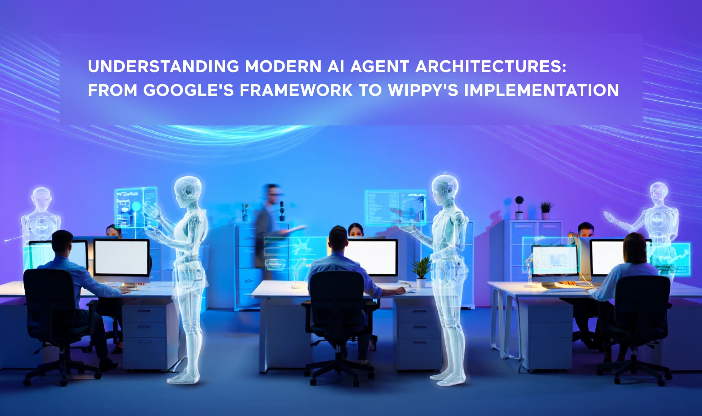 Understanding Modern AI Agent Architectures_ From Google’s Framework to Wippy’s Implementation Understanding Modern AI Agent Architectures_ From Google's Framework to Wippy's Implementation