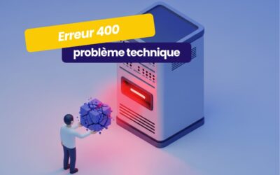 Qu’est-ce qu’une erreur 400 ? Comprendre et résoudre ce problème technique