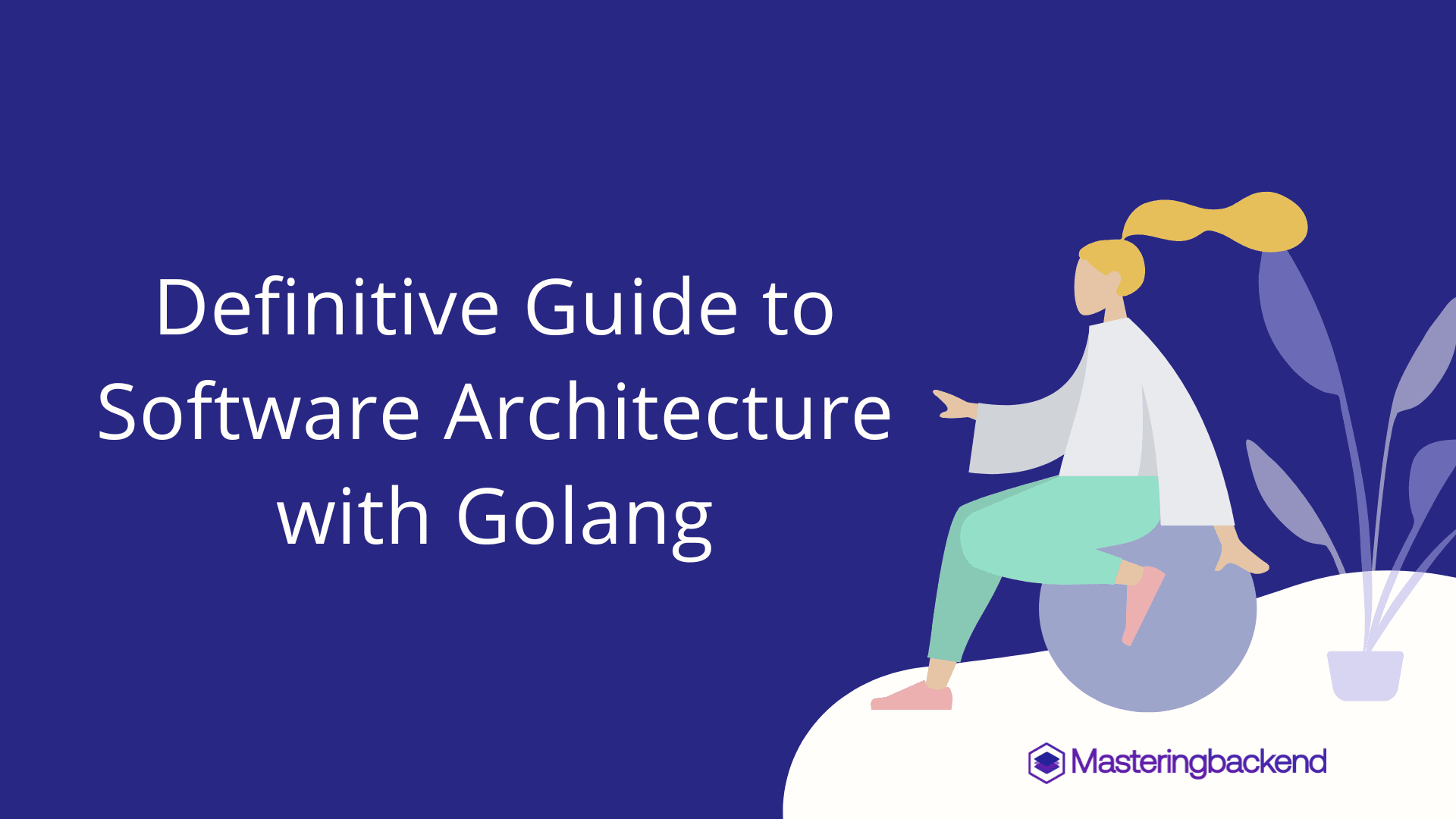 Definitive Guide to Software Architecture with Golang
