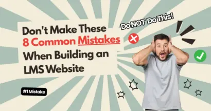Don't Make These 8 Common Mistakes When Building an LMS Website 5 Don't Make These 8 Common Mistakes When Building an LMS Website
