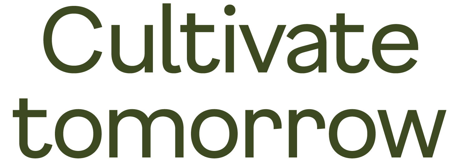 Cultivate tomorrow Cultivate tomorrow