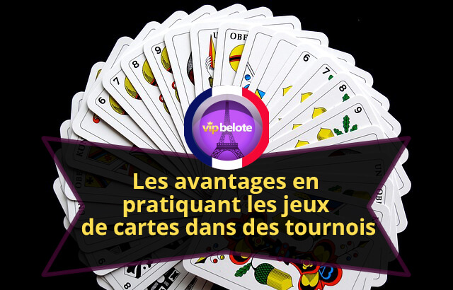 Les avantages en pratiquant les jeux de cartes dans des tournois jeux de cartes dans des tournois