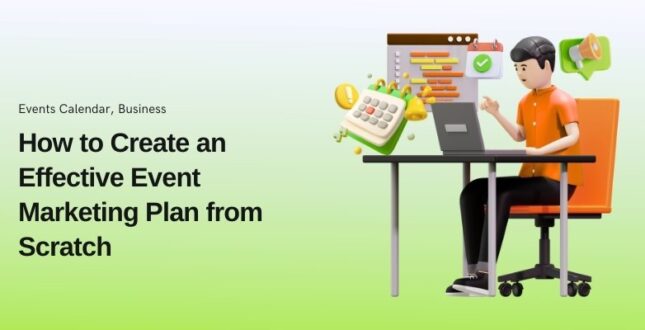 How to Create an Effective Event Marketing Plan from Scratch