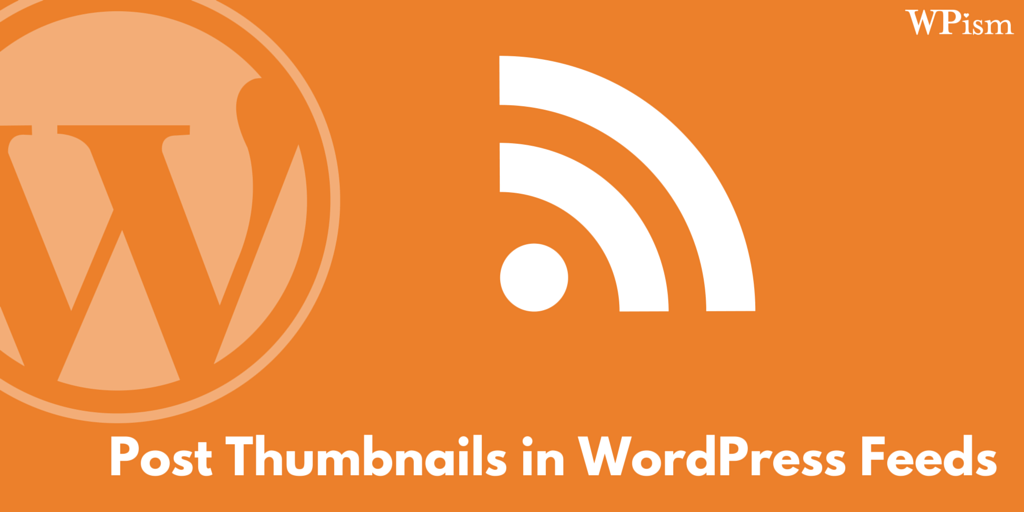 How to Display Featured Image in WordPress RSS feed? 10 Post Thumbnails RSS Feeds WordPress