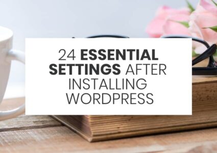 24 Essential Settings After Installing WordPress