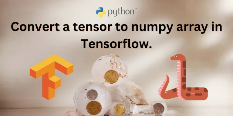 Convert A Tensor To Numpy Array In Tensorflow