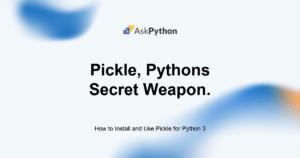 Featured Image For: How To Install And Use Pickle For Python 3