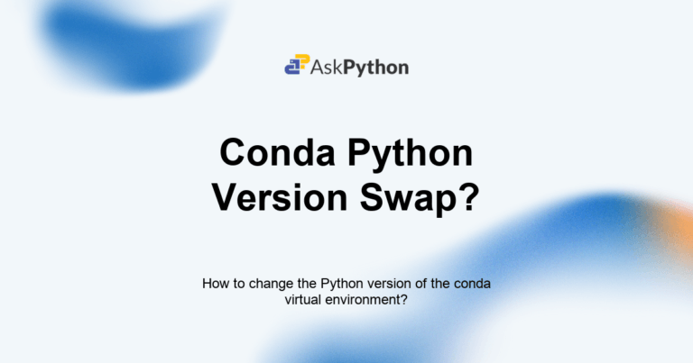 Featured Image For: How To Change The Python Version Of The Conda Virtual Environment?