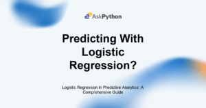 Featured Image For: Logistic Regression In Predictive Analytics: A Comprehensive Guide