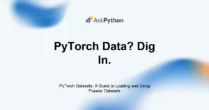 Featured Image For: PyTorch Datasets: A Guide To Loading And Using Popular Datasets