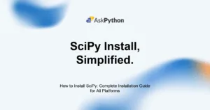 Featured Image For: How To Install SciPy: Complete Installation Guide For All Platforms