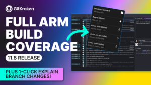 Promotional graphic for GitKraken Desktop 11.8 featuring "Full ARM Build Coverage" and "1-Click Explain Branch Changes", with a dropdown showing ARM download options for Windows, macOS, and Linux.