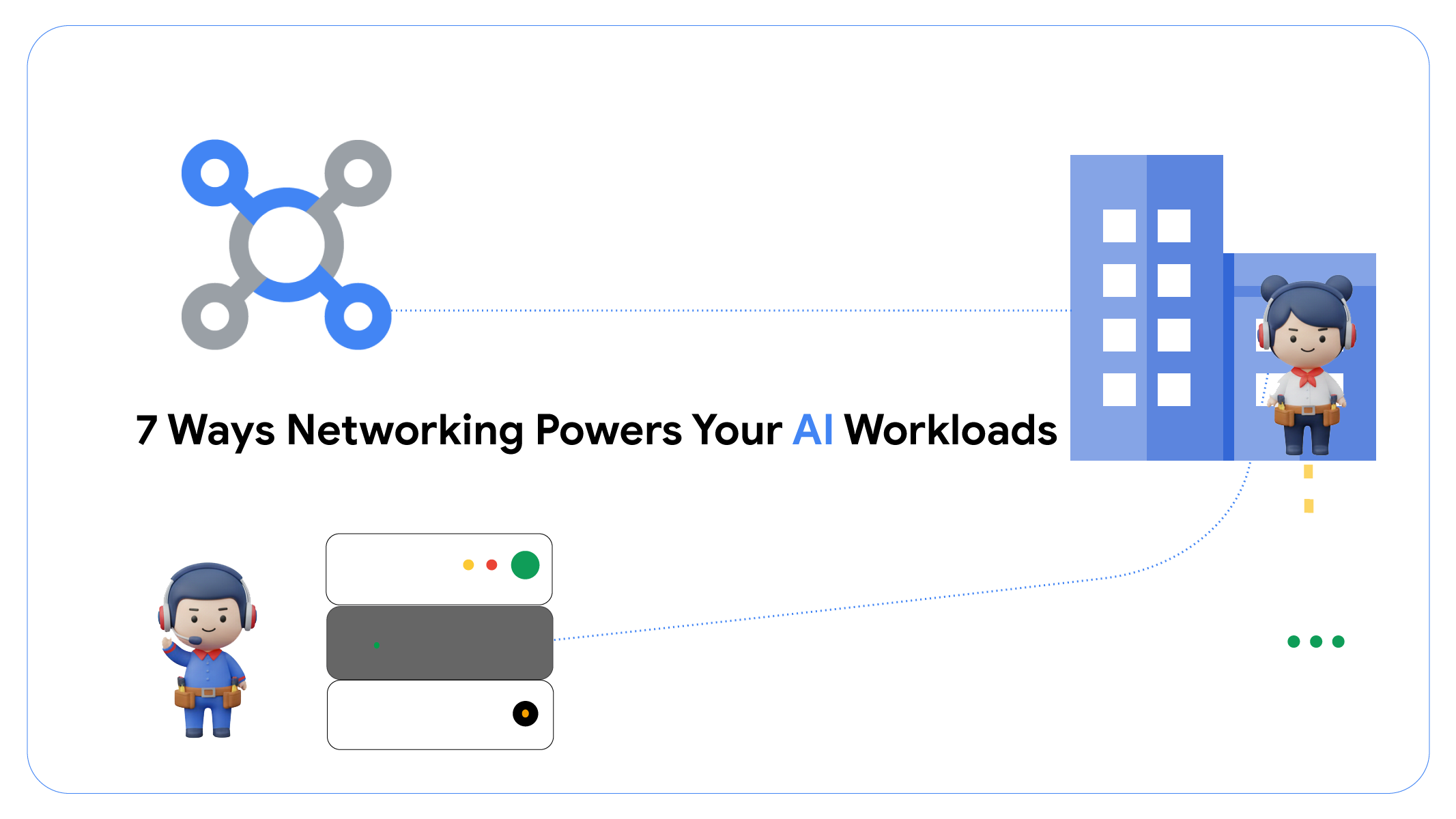7 ways networking powers your AI workloads on Google Cloud