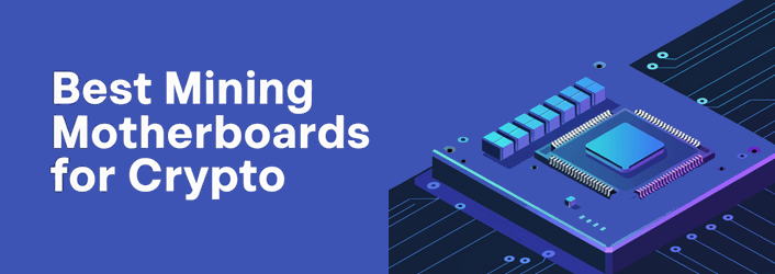أفضل اللوحات الأم للتعدين للعملات المشفرة