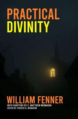 Practical Divinity - by William Fenner (1600–1640)