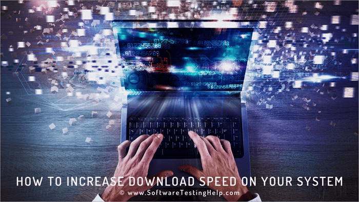 How to Increase Download Speed on Your System
