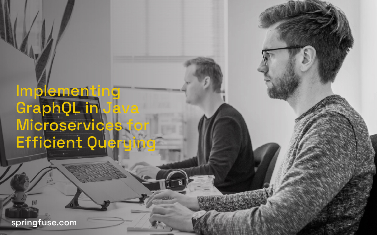 Implementing GraphQL in Java Microservices for Efficient Querying Implementing GraphQL in Java Microservices for Efficient Querying