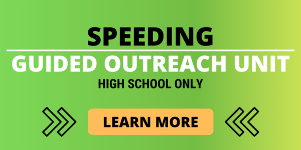 Speeding Guided Outreach Unit - High School Only. Click to learn more