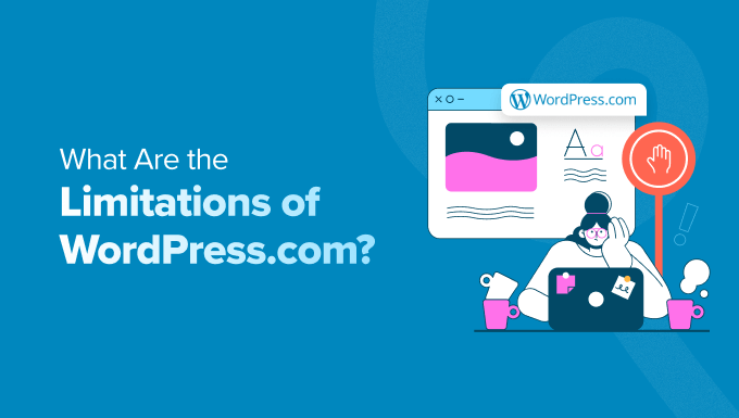 What Are the Limitations of WordPress.com? What Are the Limitations of WordPress.com?
