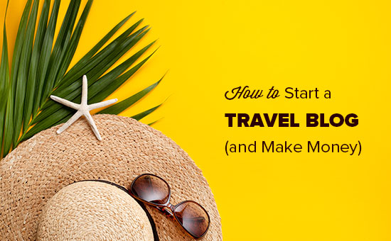 Start a travel blog Start a travel blog