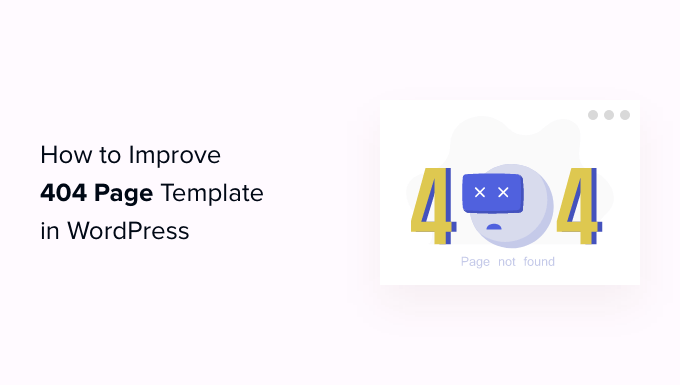 Cum să îmbunătățești șablonul paginii tale 404 în WordPress Cum să îmbunătățești șablonul paginii tale 404 în WordPress